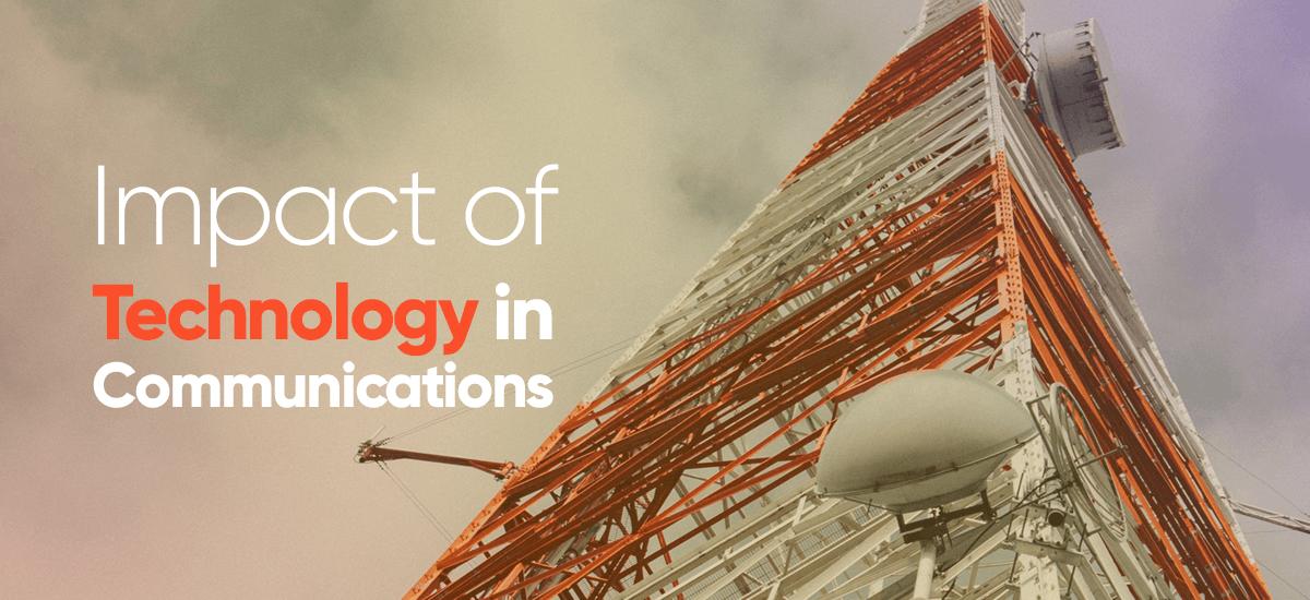 Impact of Technology in Communications