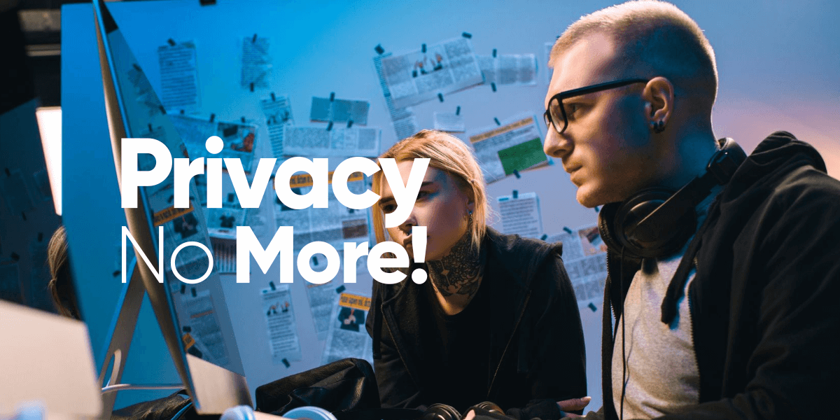 Privacy No More!